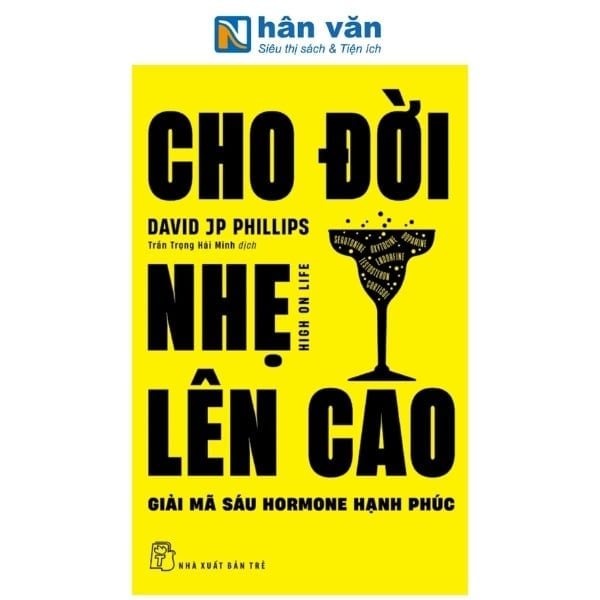 Cho Đời Nhẹ Lên Cao - Giải Mã Sáu Hormone Hạnh Phúc - nhanvan.vn
