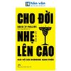 Cho Đời Nhẹ Lên Cao - Giải Mã Sáu Hormone Hạnh Phúc