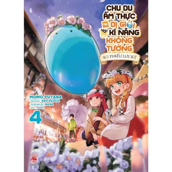 Chu Du Ẩm Thực Tại Dị Giới Với Kĩ Năng Không Tưởng - Sui Phiêu Lưu Ký - Tập 4 - Tặng Kèm Bookmark - nhanvan.vn