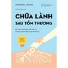 Chữa Lành Sau Tổn Thương - Tặng Kèm Sổ Tay Thực Hành