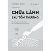  Chữa Lành Sau Tổn Thương - Tặng Kèm Sổ Tay Thực Hành 