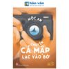 Văn Học Tuổi Thần Tiên - Chuyện Cá Mập Lạc Vào Bờ