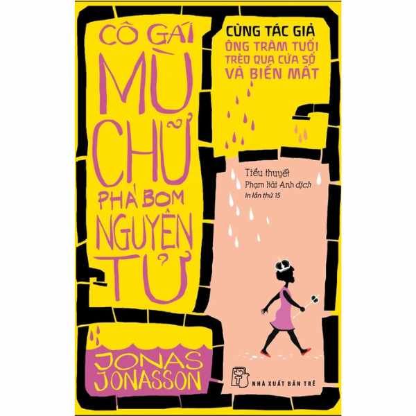  Cô Gái Mù Chữ Phá Bom Nguyên Tử - Jonas Jonasson (Tái Bản 2024) 