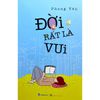  Đời Rất Là Vui - Đời ''Đếch '' Có Gì Vui 
