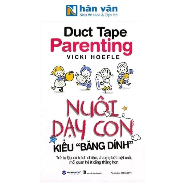 Duck Tape Parenting - Nuôi Dạy Con Kiểu Băng "Dính" - nhanvan.vn