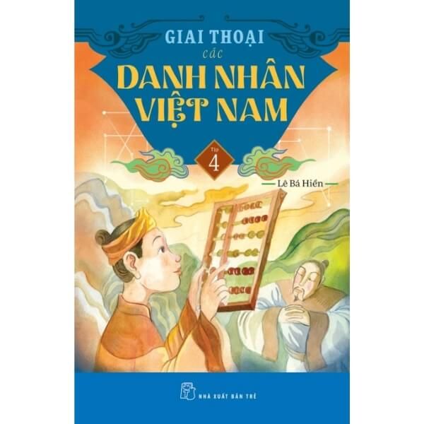 Giai Thoại Các Danh Nhân Việt Nam - Tập 4 