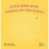  Gieo Mầm Nhỏ Trong Vũ Trụ Riêng 