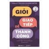  Giỏi Giao Tiếp - Dễ Thành Công 