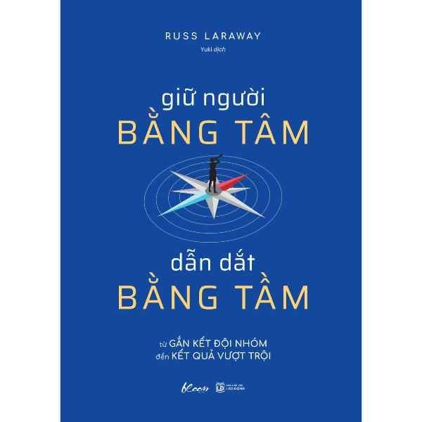  Giữ Người Bằng Tâm, Dẫn Dắt Bằng Tầm 