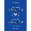  Giữ Người Bằng Tâm, Dẫn Dắt Bằng Tầm 