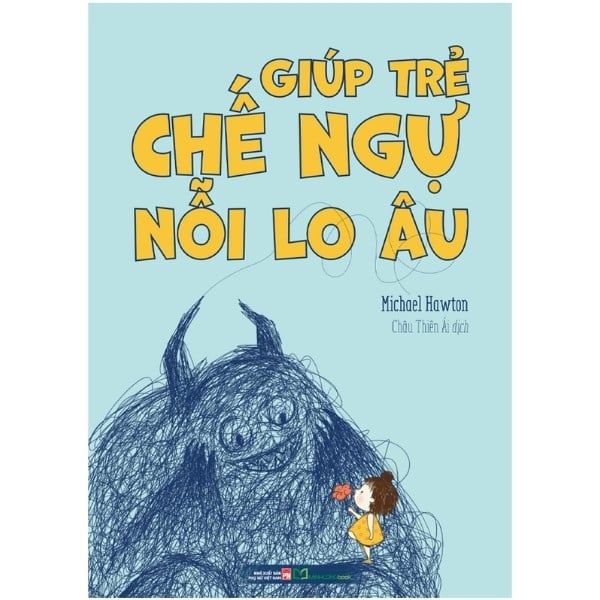 Giúp Trẻ Chế Ngự Nỗi Lo Âu - nhanvan.vn
