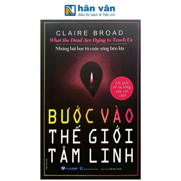 What The Dead Are Dying To Teach Us - Những Bài Học Từ Cuộc Sống Bên Kia - Bước Vào thế Giới Tâm Linh - nhanvan.vn
