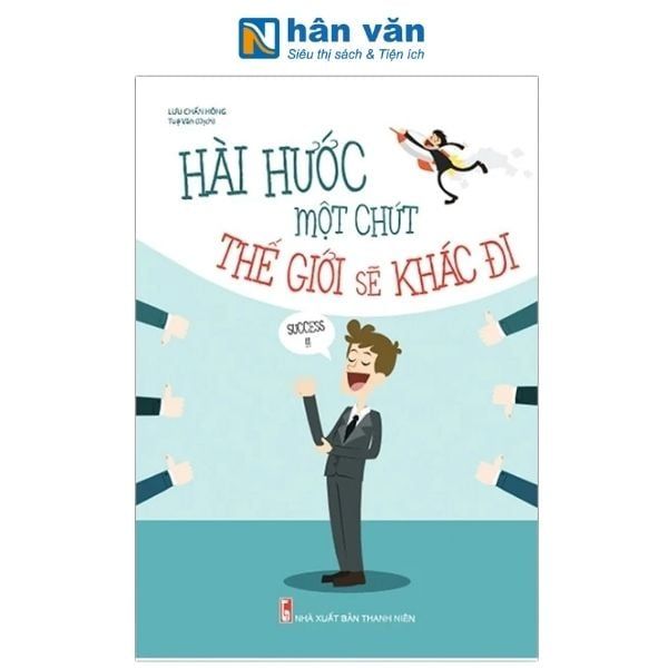 Hài Hước Một Chút Thế Giới Sẽ Khác Đi - nhanvan.vn