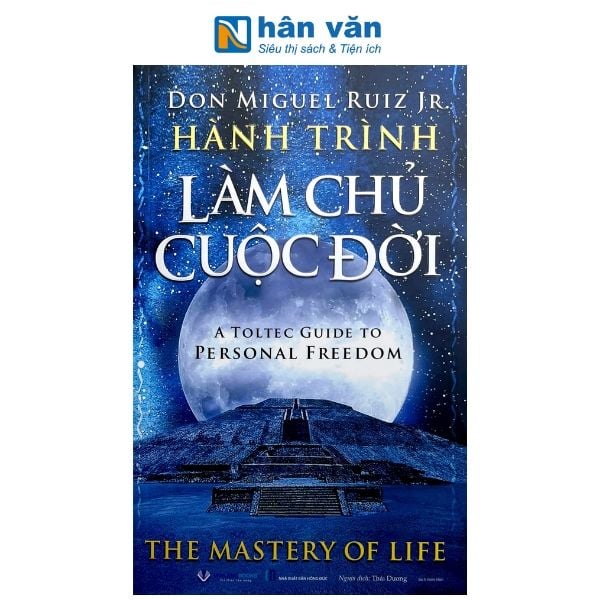Hành Trình Làm Chủ Cuộc Đời - A Toltec Guide To Personal Freedom - nhanvan.vn