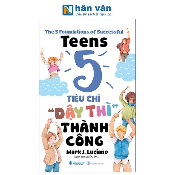 The 5 Foundations Of Successful Teens - 5 Tiêu Chí "Dậy Thì'' Thành Công - nhanvan.vn