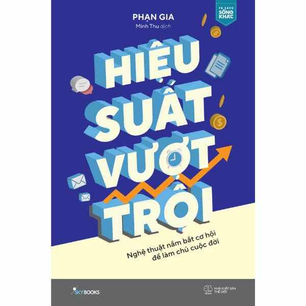  Hiệu Suất Vượt Trội - Nghệ Thuật Nắm Bắt Cơ Hội Để Làm Chủ Cuộc Đời 