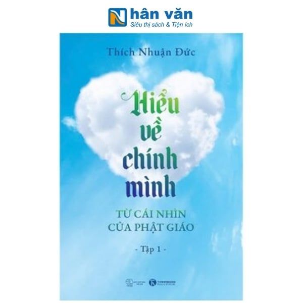Hiểu Về Chính Mình Từ Cái Nhìn Của Phật Giáo - Tập 1 - nhanvan.vn