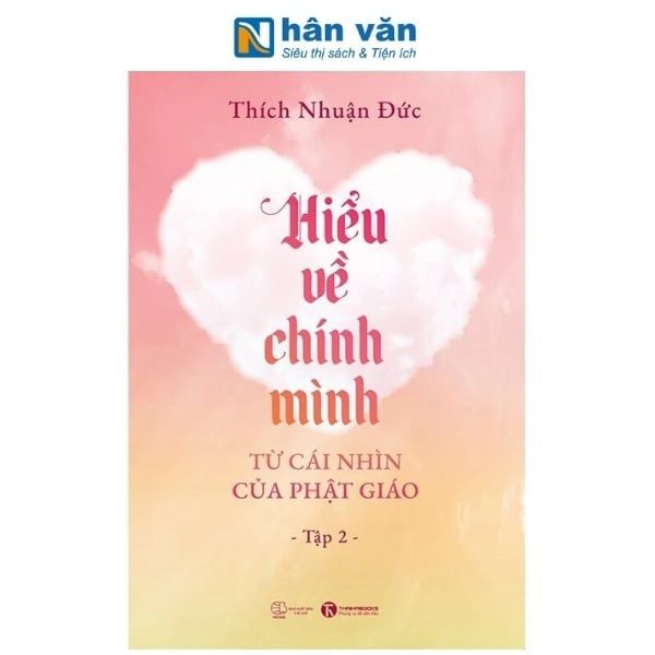 Hiểu Về Chính Mình Từ Cái Nhìn Của Phật Giáo - Tập 2 - nhanvan.vn