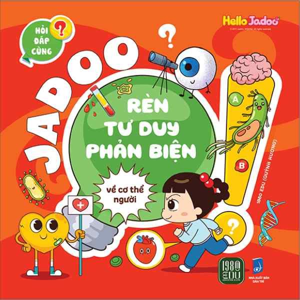 Hỏi Đáp Cùng Jadoo - Rèn Tư Duy Phản Biện - Về Cơ Thể Người - nhanvan.vn
