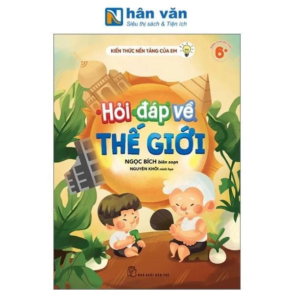  Kiến Thức Nền Tảng Của Em - Hỏi Đáp Về Thế Giới 
