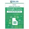  Hướng Dẫn Thực Hành Google Sheets - Từ Cơ Bản Đến Nâng Cao 