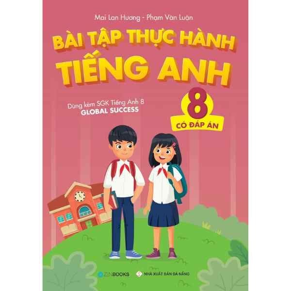  Bài tập thực hành Tiếng Anh 8 - Có đáp án -  Dùng kèm SGK TA 8 Global Success 