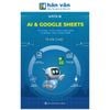 AI Và Google Sheets - Từ Công Thức Đơn Giản Đến Tự Động Hóa Toàn Diện