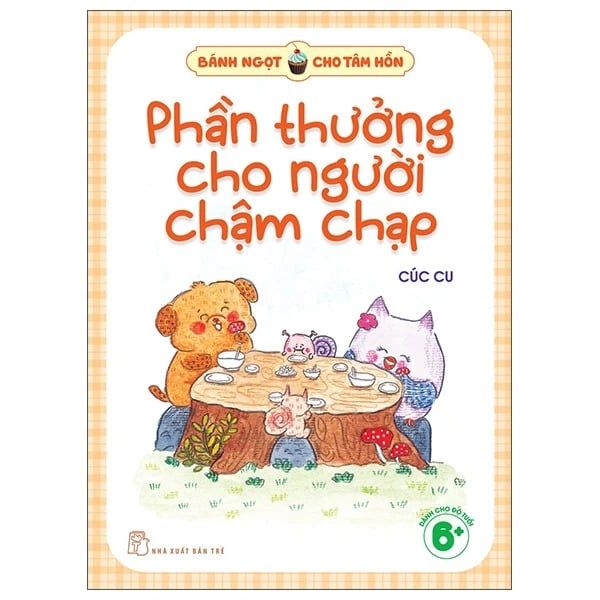  Bánh Ngọt Cho Tâm Hồn - Phần Thưởng Cho Người Chậm Chạp 