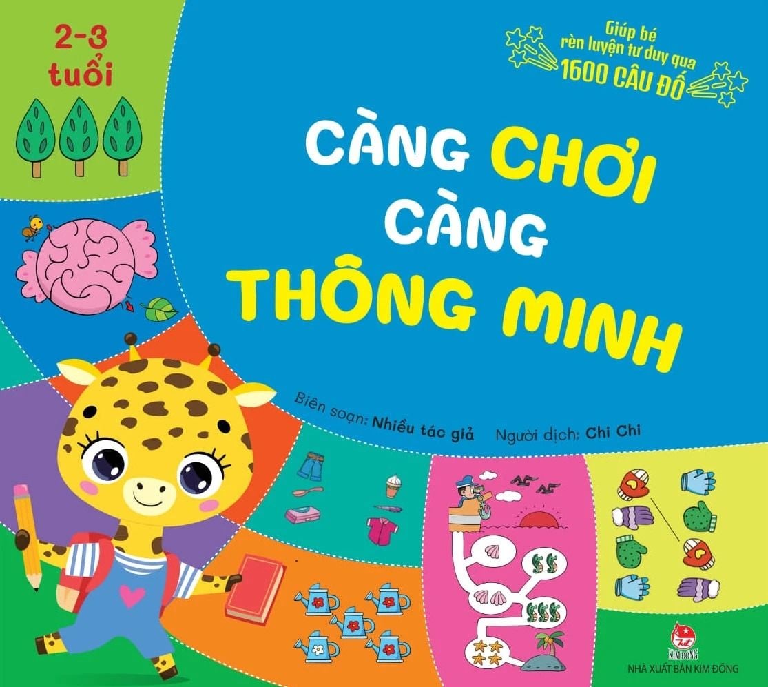  Càng Chơi Càng Thông Minh - Giúp Bé Rèn Luyện Tư Duy Qua 1600 Câu Đố: 2-3 Tuổi 