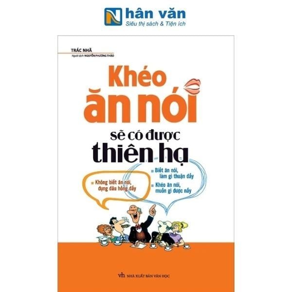 Khéo Ăn Nói Sẽ Có Được Thiên Hạ - nhanvan.vn