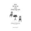  Khi Lời Tạ Từ Còn Chưa Kịp Nói 