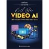 Kịch Bản Video AI - Biến Ý Tưởng Thành Video Triệu Views 
