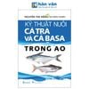  Kỹ Thuật Nuôi Cá Tra Và Cá Basa Trong Ao 