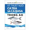  Kỹ Thuật Nuôi Cá Tra Và Cá Basa Trong Ao 