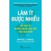  Làm Ít Được Nhiều - Great At Work - Bài Học Từ Những Người Làm Việc Hiệu Quả Nhất 