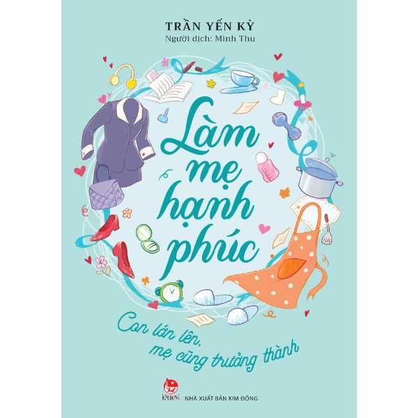 Làm Mẹ Hạnh Phúc - Con Lớn Lên, Mẹ Cũng Trưởng Thành - nhanvan.vn