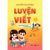 Luyện viết: Hành trang giúp bé tự tin vào lớp 1