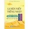  Luyện Viết Tiếng Nhật Theo Bản Chữ Cái Hiragana & Katakana 