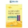 Luyện Viết Tiếng Nhật Theo Bản Chữ Cái Hiragana & Katakana