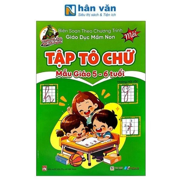 Luyện Nét Chữ Rèn Nét Người - Tập Tô Chữ Mẫu Giáo 5-6 Tuổi - nhanvan.vn