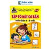  Luyện Nét Chữ Rèn Nét Người - Tập Tô Nét Cơ Bản Mẫu Giáo 4-6 Tuổi 