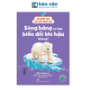  Em Bước Vào Thế Giới Khoa Học - Sông Băng Có Làm Biến Đổi Khí Hậu Không? 