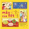  Màu Của Tết - Kể Chuyện Tết Xưa Tô Màu Tết Nay 