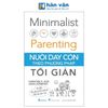  Minimalist Parenting - Nuôi Dạy Con Theo Phương Pháp Tối Giản 