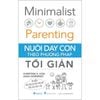  Minimalist Parenting - Nuôi Dạy Con Theo Phương Pháp Tối Giản 