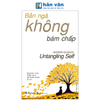 Bản Ngã Không Bám Chấp - Untangling Self - Nghiên Cứu Phật Học Để Biết Mình Là Ai 