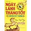 Ngày Lành Tháng Tốt - Vạn Sự Cát Tường - Năm Bính Ngọ 2026