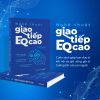  Nghệ Thuật Giao Tiếp EQ Cao 