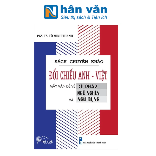  Sách Chuyên Khảo - Đối Chiếu Anh-Việt - Mấy Vấn Đề Về Cú Pháp-Ngữ Nghĩa Và Ngữ Dụng 