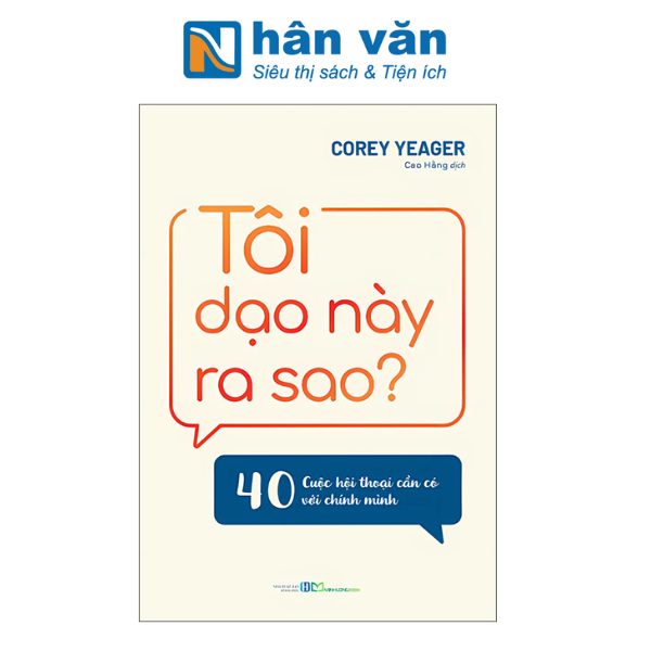  Tôi Dạo Này Ra Sao? - 40 Cuộc Hội Thoại Cần Có Với Chính Mình 